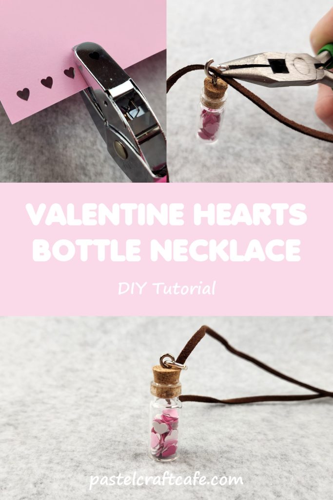 The words "Valentine Hearts Bottle Necklace DIY Tutorial" between pictures of a hole punch punching hearts in paper, pliers holding a jump ring with a bottle charm and a necklace cord, and a finished bottle charm necklace filled with paper hearts